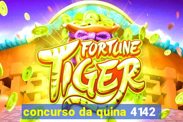 concurso da quina 4142